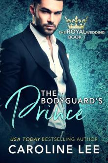 The Bodyguard's Prince (The Royal Wedding Book 1) The Bodyguard's Prince (The Royal Wedding Book 1)