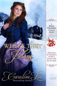 Where They Belong: A Sweet Cheyenne Christmas Story (The Sweet Cheyenne Quartet Book 5) Where They Belong: A Sweet Cheyenne Christmas Story (The Sweet Cheyenne Quartet Book 5)