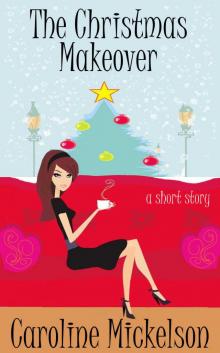 The Christmas Makeover : A Christmas Central Romantic Comedy Short Story