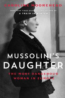 Mussolini's Daughter: the Most Dangerous Woman in Europe