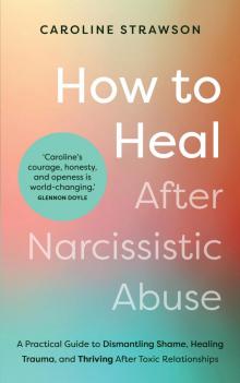 How to Heal After Narcissistic Abuse