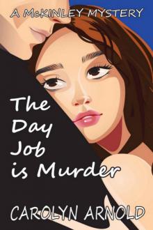 Carolyn Arnold - McKinley 01 - The Day Job is Murder Carolyn Arnold - McKinley 01 - The Day Job is Murder