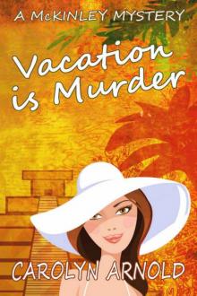 Carolyn Arnold - McKinley 02 - Vacation is Murder Carolyn Arnold - McKinley 02 - Vacation is Murder