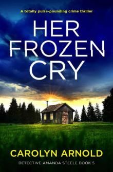 Her Frozen Cry: A totally pulse-pounding crime thriller (Detective Amanda Steele Book 5)