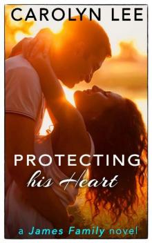 Protecting His Heart (A James Family Novel Book 1)