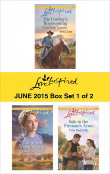 Love Inspired June 2015 - Box Set 1 of 2: The Cowboy's Homecoming\The Amish Widow's Secret\Safe in the Fireman's Arms