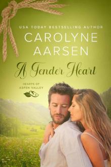 A Tender Heart: A Sweet and Wholesome Romance - Hearts of Aspen Valley 4 A Tender Heart: A Sweet and Wholesome Romance - Hearts of Aspen Valley 4