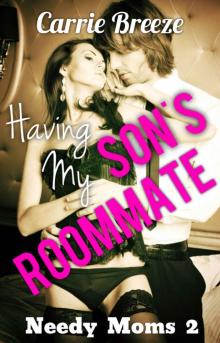 Having My Son's Roommate (Needy Moms Book 2)