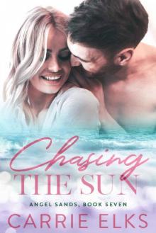 Chasing The Sun: A Small Town Romance (Angel Sands Book 7) Chasing The Sun: A Small Town Romance (Angel Sands Book 7)