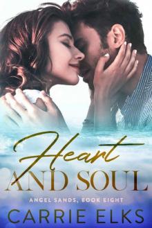 Heart And Soul: A Small Town Fake Relationship Romance (Angel Sands Book 8) Heart And Soul: A Small Town Fake Relationship Romance (Angel Sands Book 8)