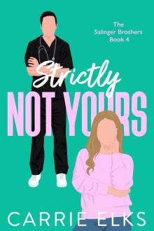 Strictly Not Yours (The Salinger Brothers Book 4) Strictly Not Yours (The Salinger Brothers Book 4)