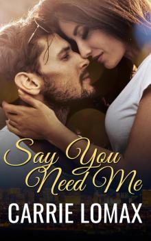 Say You Need Me