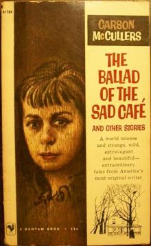 The Ballad of the Sad Cafe: And Other Stories The Ballad of the Sad Cafe: And Other Stories