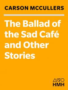The Ballad of the Sad Cafe The Ballad of the Sad Cafe