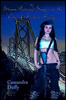 The Steam-Powered Sniper in the City of Broken Bridges (The Raven Ladies Book 2)