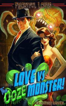 Love vs The Ooze Monster! (Frightful Loves) Love vs The Ooze Monster! (Frightful Loves)