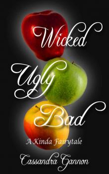 Wicked Ugly Bad (A Kinda Fairy Tale Book 1) Wicked Ugly Bad (A Kinda Fairy Tale Book 1)