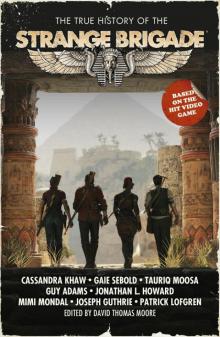 The True History of the Strange Brigade The True History of the Strange Brigade