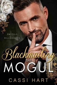 Blackmailing the Mogul : Obsessed Billionaire Hero (Emerald City Billionaires Book 3)