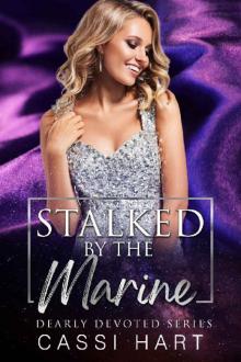 Stalked by the Marine : Safe Stalker Romance (Dearly Devoted Book 3)