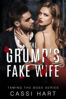 The Grump's Fake Wife : Fake Wife for the Billionaire (Taming The Boss Series Book 1)