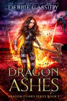 Dragon Ashes: Dragon Guard Book 3 Dragon Ashes: Dragon Guard Book 3