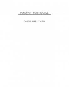 Penchant for Trouble, #0
