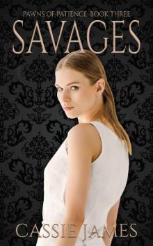 Savages: A Reverse Harem Bully Romance (Pawns of Patience Book 3)