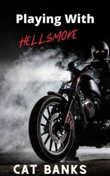 Playing With Hellsmoke: A bad boy romance