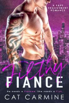 Filthy Fiance: A Fake Engagement Romance