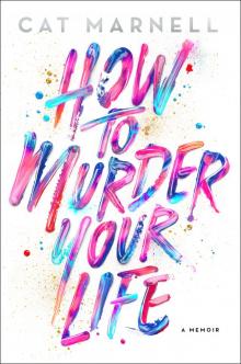 How to Murder Your Life How to Murder Your Life