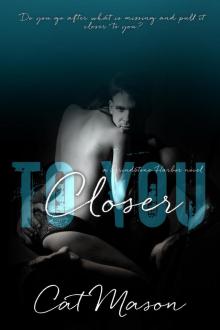 Closer to You (Grindstone Harbor, #1)