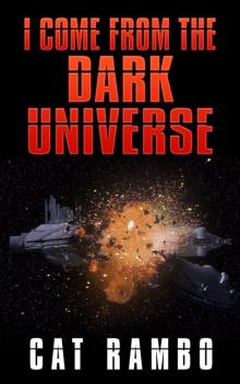 I Come From the Dark Universe I Come From the Dark Universe