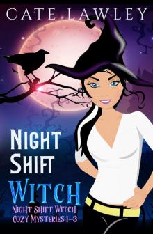Night Shift Witch Cozy Mysteries 1-3 Night Shift Witch Cozy Mysteries 1-3