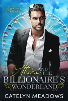 Alice And The Billionaire's Wonderland (Once Upon A Billionaire Book 3) Alice And The Billionaire's Wonderland (Once Upon A Billionaire Book 3)