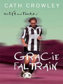 The Life and Times of Gracie Faltrain The Life and Times of Gracie Faltrain