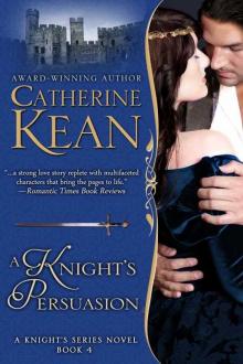 A Knight's Persuasion (Knight's Series Book 4) A Knight's Persuasion (Knight's Series Book 4)