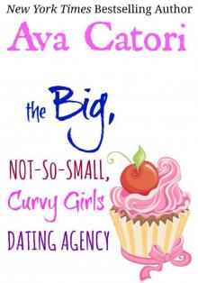 The Big, Not-So-Small, Curvy Girls Dating Agency (Plush Daisies: BBW Romance) The Big, Not-So-Small, Curvy Girls Dating Agency (Plush Daisies: BBW Romance)