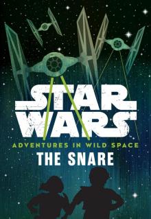 Star Wars: Adventures in Wild Space: The Snare Star Wars: Adventures in Wild Space: The Snare