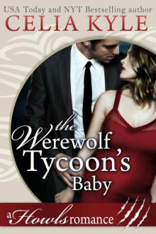 The Werewolf Tycoon's Baby (Paranormal Werewolf Secret Baby Romance) (Howls Romance Book 1) The Werewolf Tycoon's Baby (Paranormal Werewolf Secret Baby Romance) (Howls Romance Book 1)