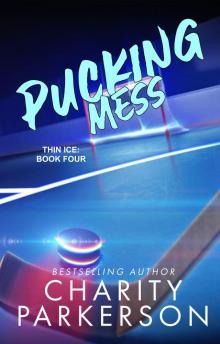 Pucking Mess (Thin Ice Book 4) Pucking Mess (Thin Ice Book 4)