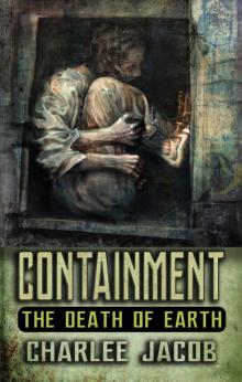 Containment: The Death of Earth