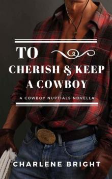 To Cherish And Keep A Cowboy (Cowboy Nuptials Book 3)