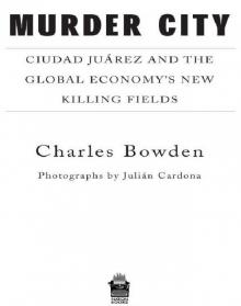Murder City: Ciudad Juarez and the Global Economy's New Killing Fields