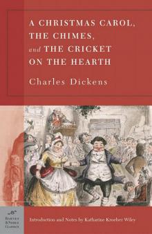 A Christmas Carol, the Chimes & the Cricket on the Hearth A Christmas Carol, the Chimes & the Cricket on the Hearth