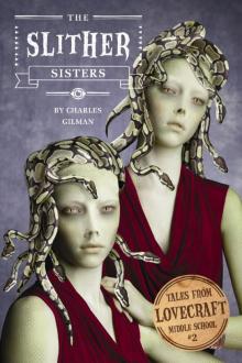 Tales From Lovecraft Middle School #2: The Slither Sisters