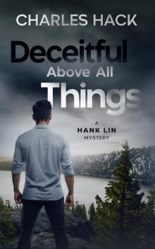 Deceitful Above All Things: Hank Lin Mystery Book 1