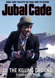 The Killing Ground (A Jubal Cade Western #10)