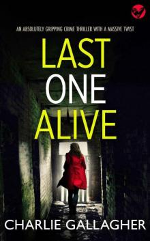LAST ONE ALIVE an absolutely gripping crime thriller with a massive twist (Detective Maddie Ives Book 7) LAST ONE ALIVE an absolutely gripping crime thriller with a massive twist (Detective Maddie Ives Book 7)