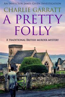 A Pretty Folly: A traditional British murder mystery (Inspector James Given Investigations Book 2)